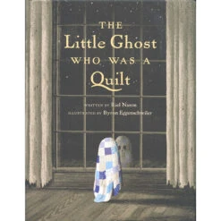 The Little Ghost Who Was A Quilt Book