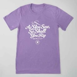 As You Sew So Shall You Rip T-shirt - Heather Purple 3XL