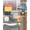 Serger 101 Book -Clover Store serger 101 book 11380 ct publishing katrina walker 11f109